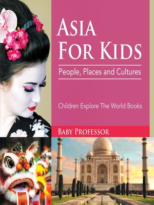 cover image of Asia For Kids--People, Places and Cultures--Children Explore the World Books